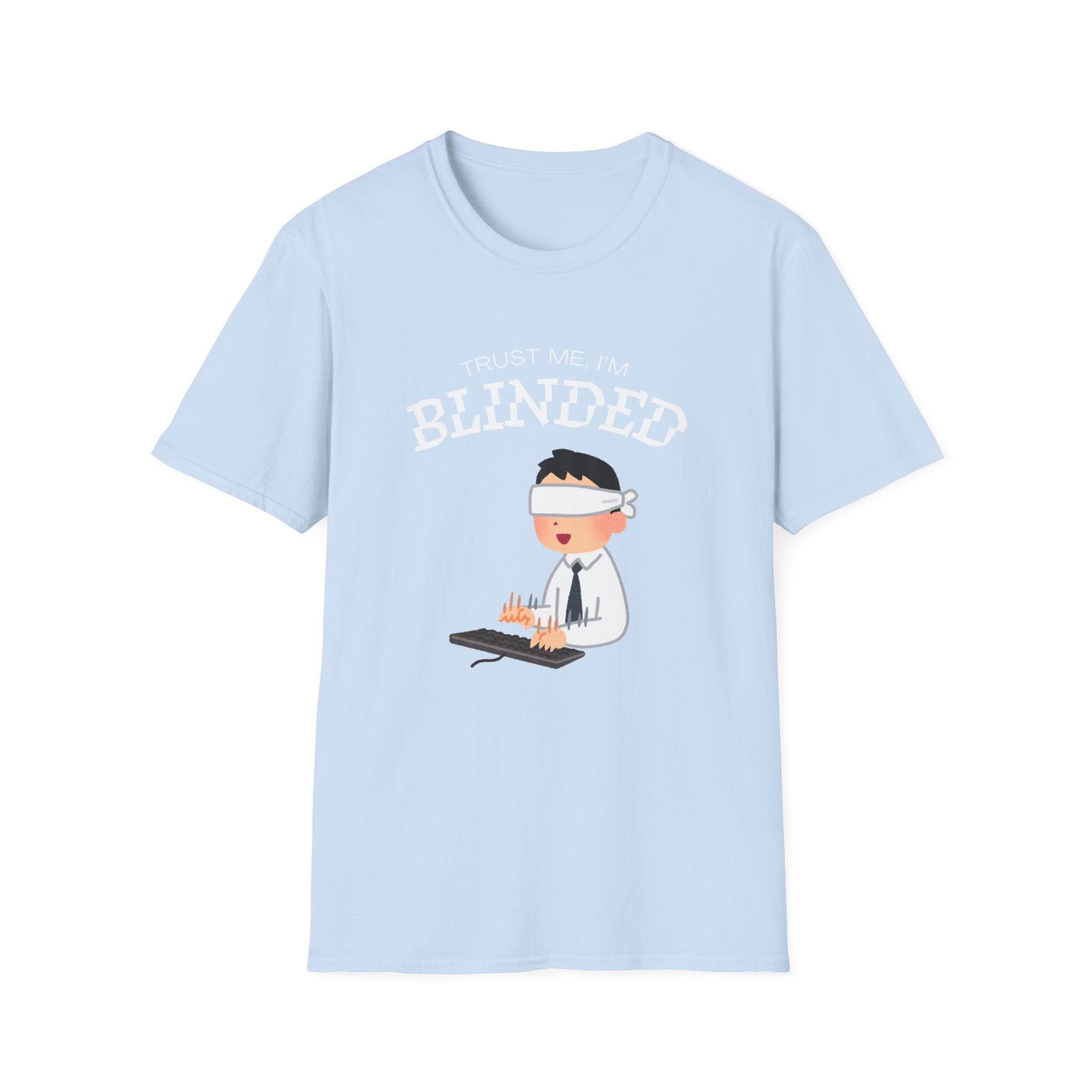Trust Me I'm Blinded - Funny Clinical Research Unisex Softstyle T-Shirt