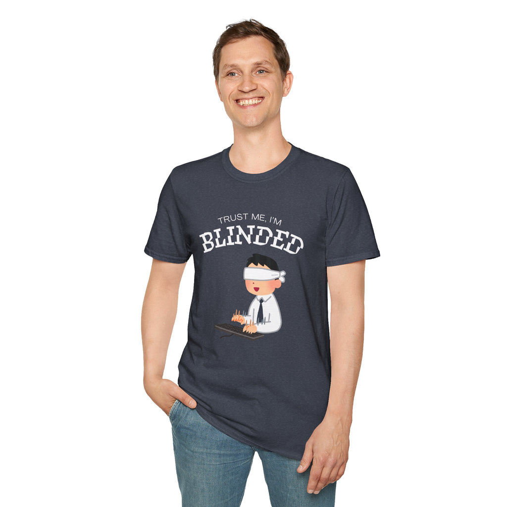 Trust Me I'm Blinded - Funny Clinical Research Unisex Softstyle T-Shirt