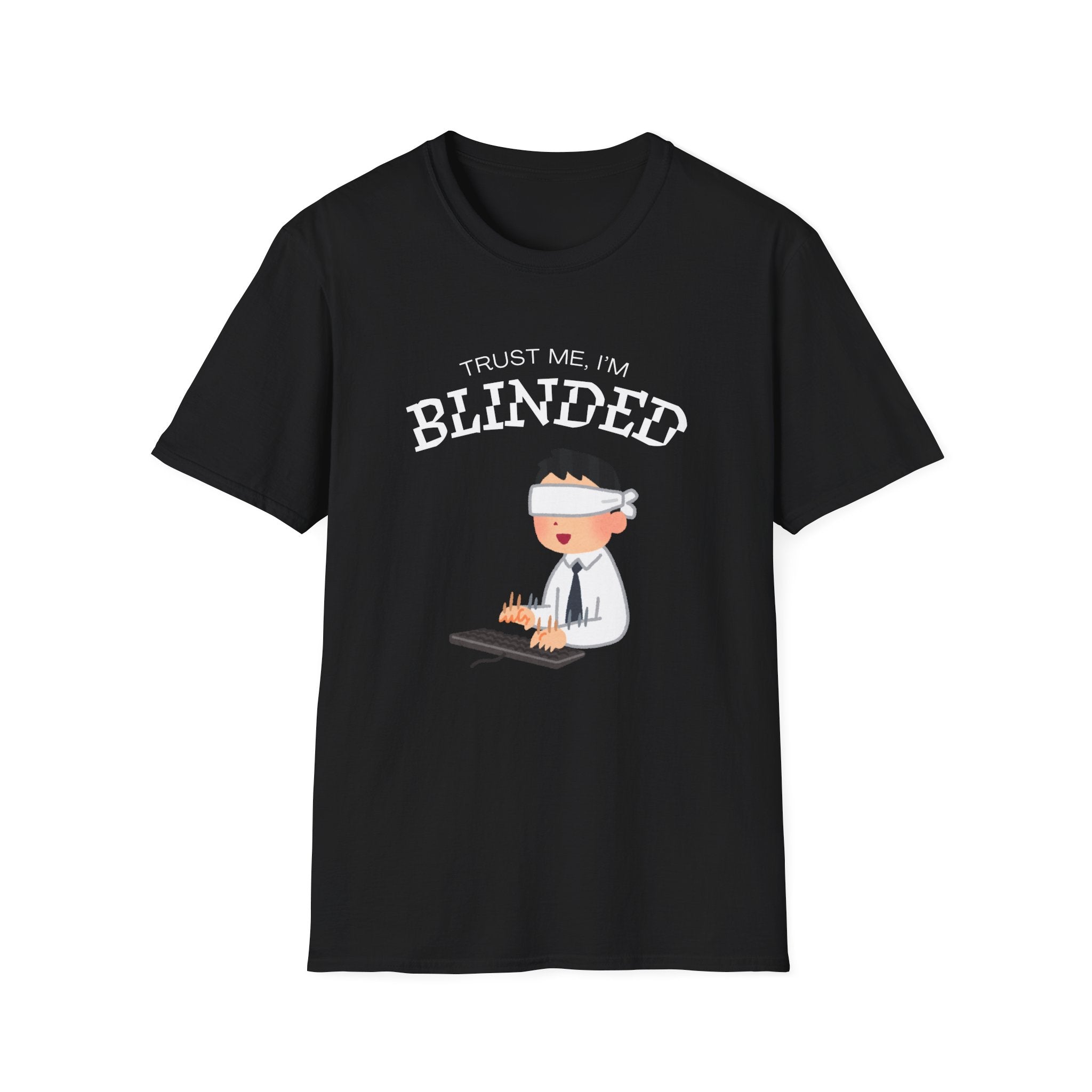 Trust Me I'm Blinded - Funny Clinical Research Unisex Softstyle T-Shirt