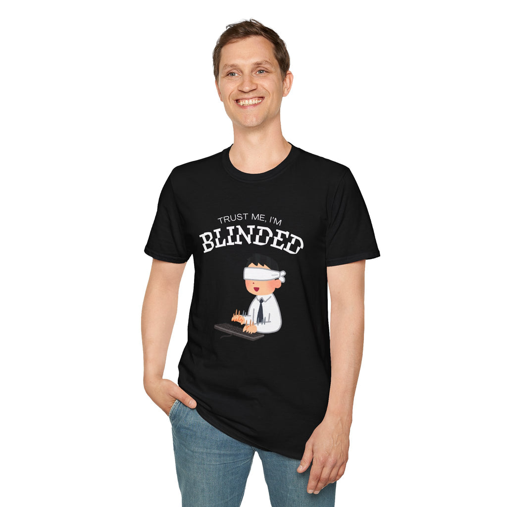 Trust Me I'm Blinded - Funny Clinical Research Unisex Softstyle T-Shirt