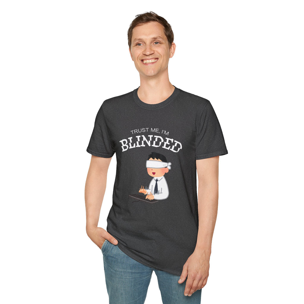 Trust Me I'm Blinded - Funny Clinical Research Unisex Softstyle T-Shirt