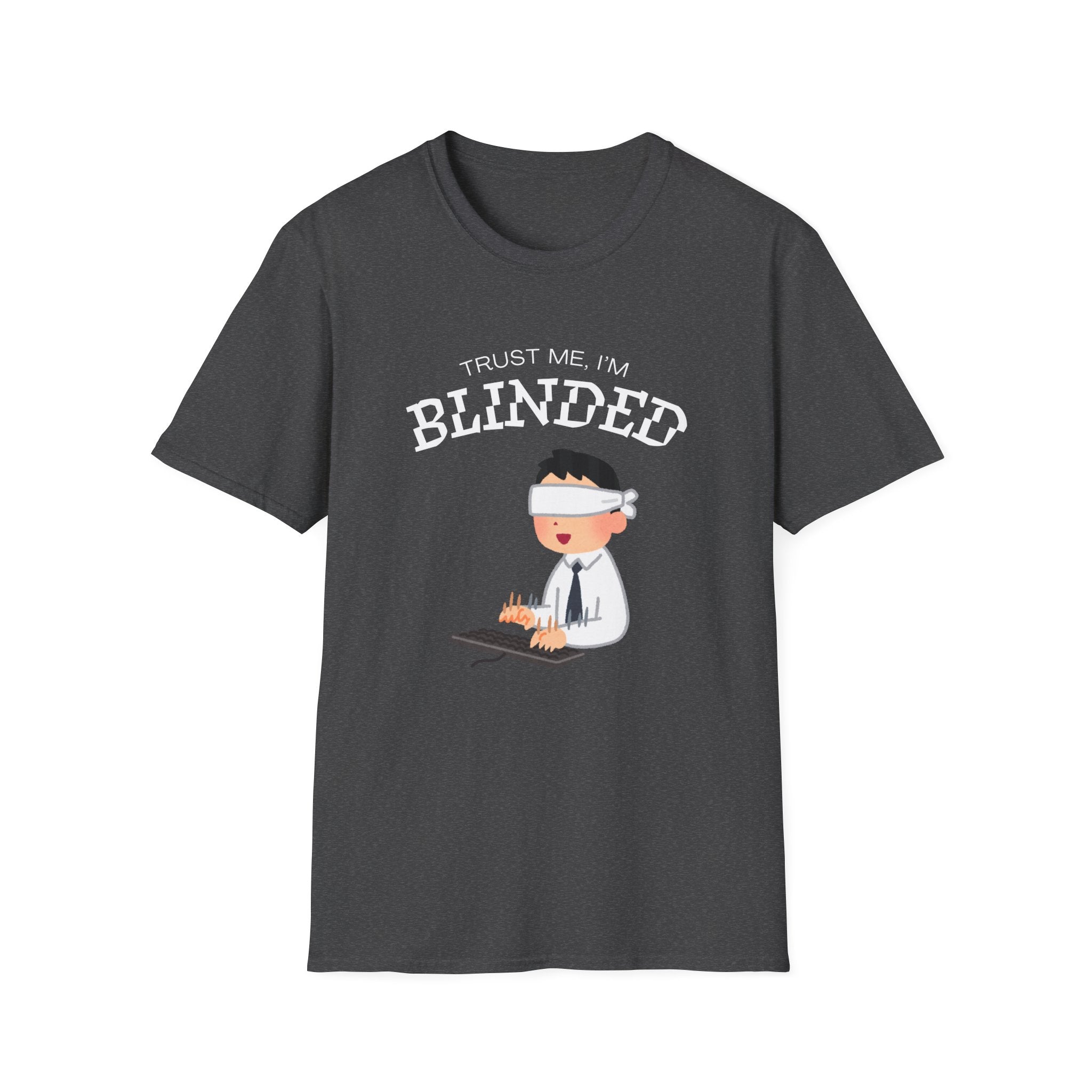 Trust Me I'm Blinded - Funny Clinical Research Unisex Softstyle T-Shirt