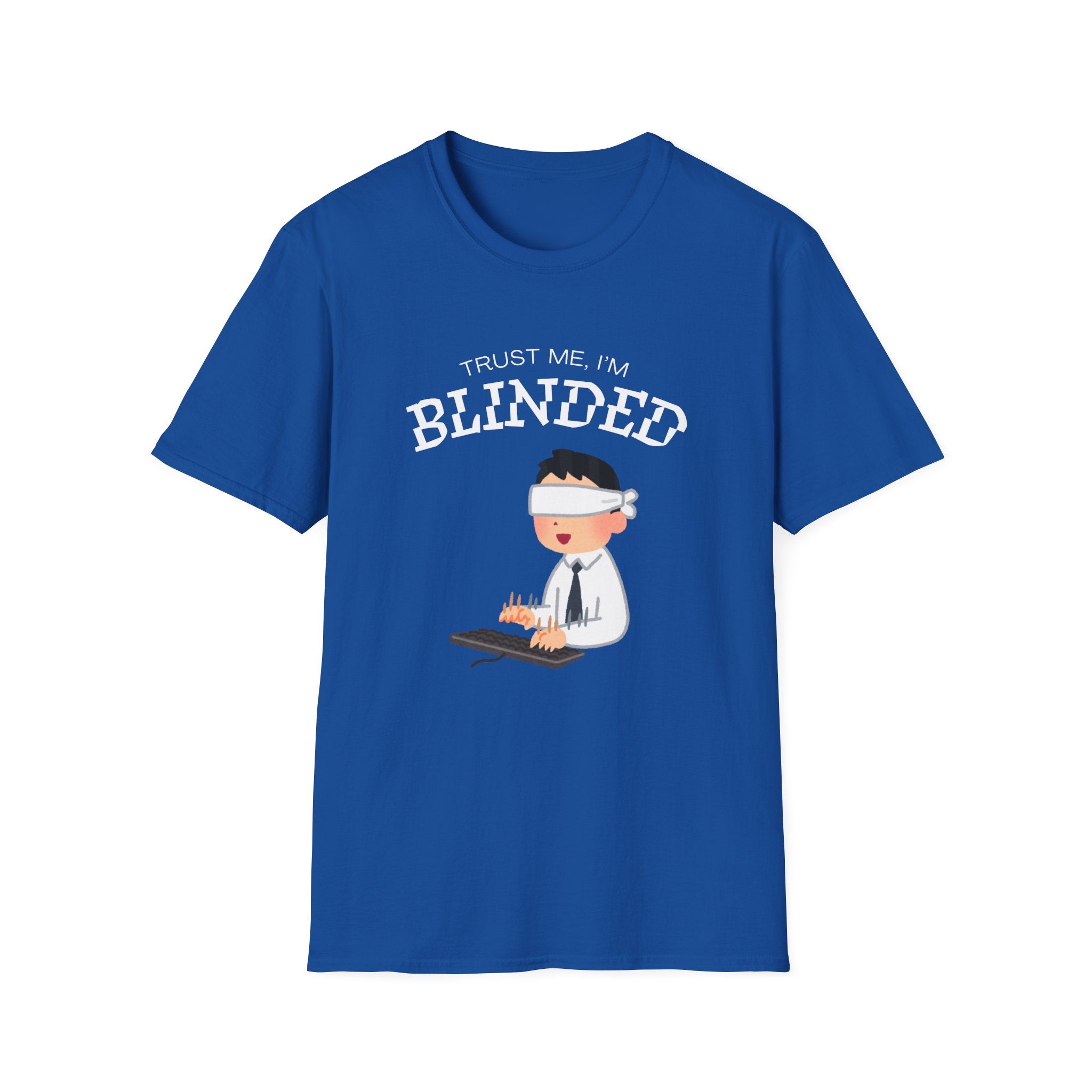 Trust Me I'm Blinded - Funny Clinical Research Unisex Softstyle T-Shirt