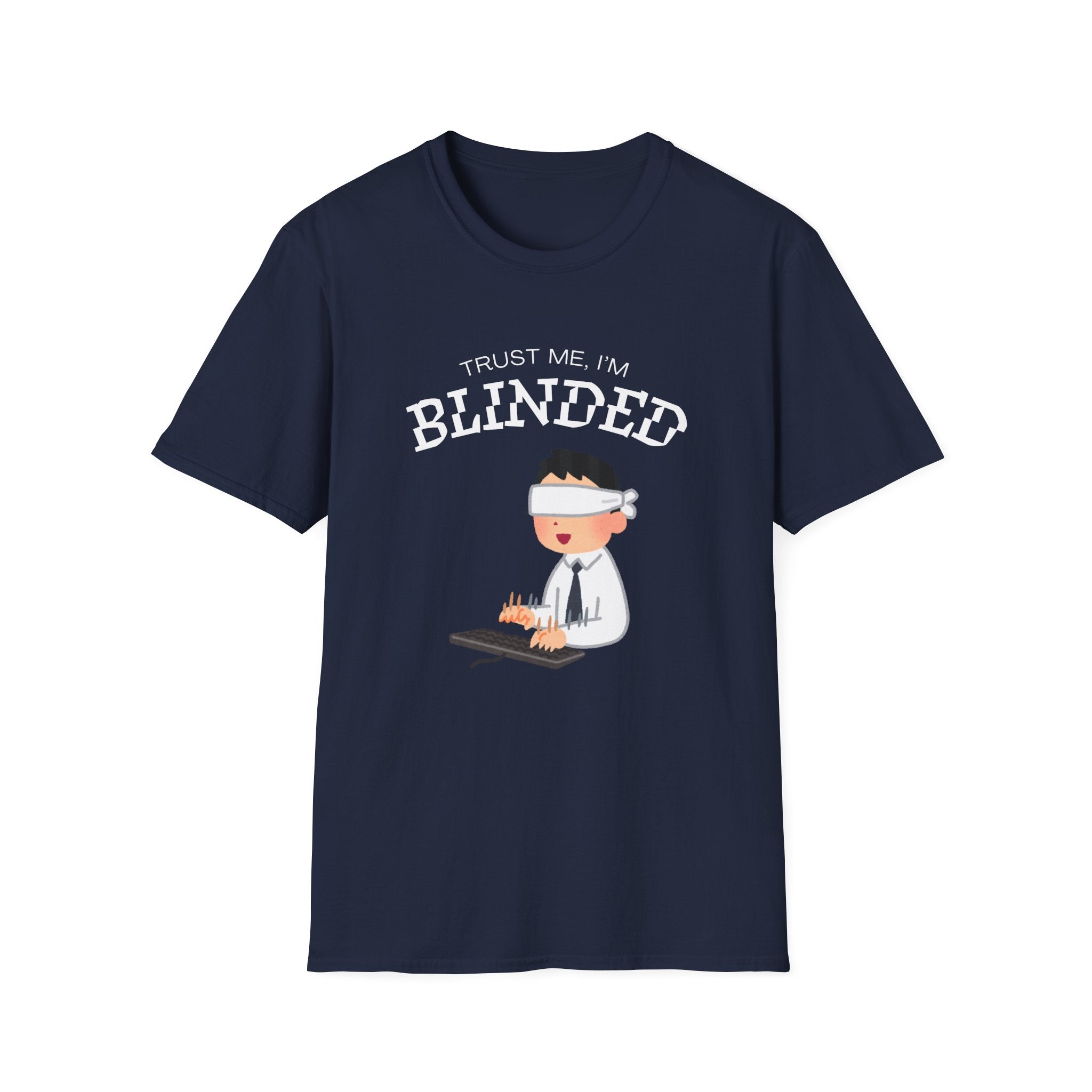 Trust Me I'm Blinded - Funny Clinical Research Unisex Softstyle T-Shirt