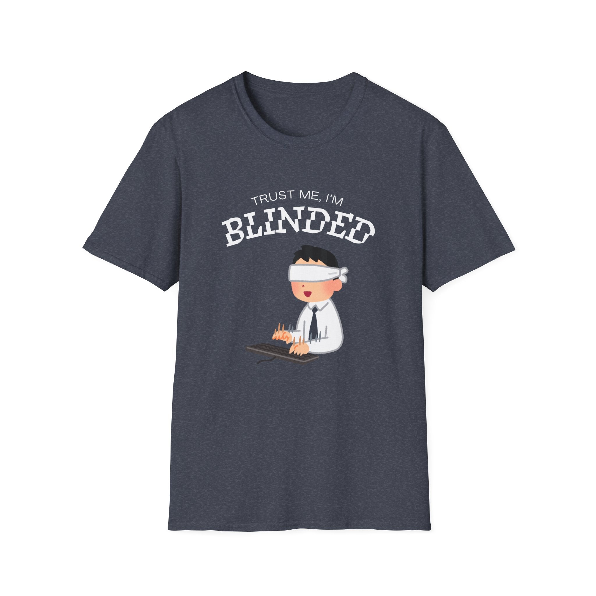 Trust Me I'm Blinded - Funny Clinical Research Unisex Softstyle T-Shirt
